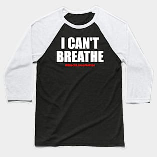 I can't Breathe - Black lives matter Baseball T-Shirt